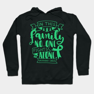 GALLBLADDER CANCER AWARENESS FAMILY NO ALONE QUOTE Hoodie